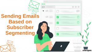 Sending Emails Based on Subscriber Segmenting