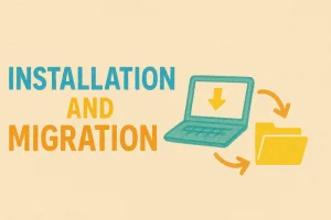 Installations and Migrations