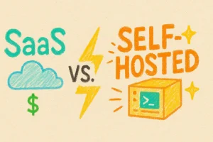 Self-Hosted vs SaaS