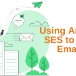 Using Amazon SES to Send Emails