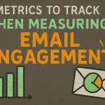 Metrics to Track When Measuring Email Engagement