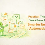 Practical trigger workflows for smarter email automation